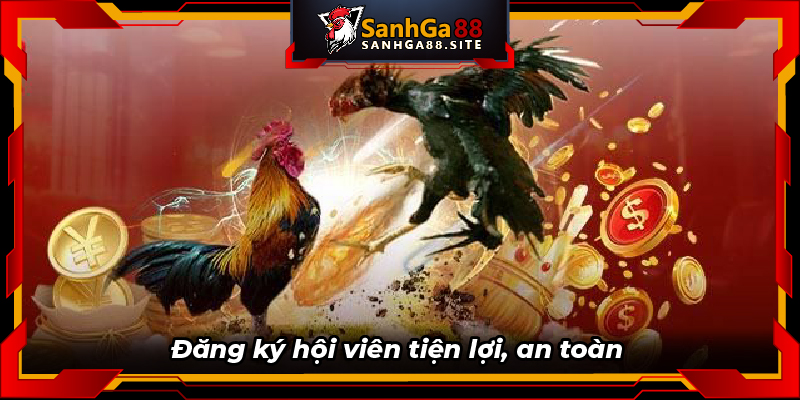 Đăng ký hội viên tiện lợi, an toàn 