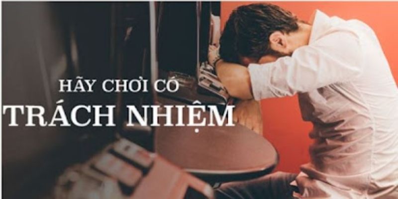 Thông tin cụ thể nhất về chính sách chơi có trách nhiệm